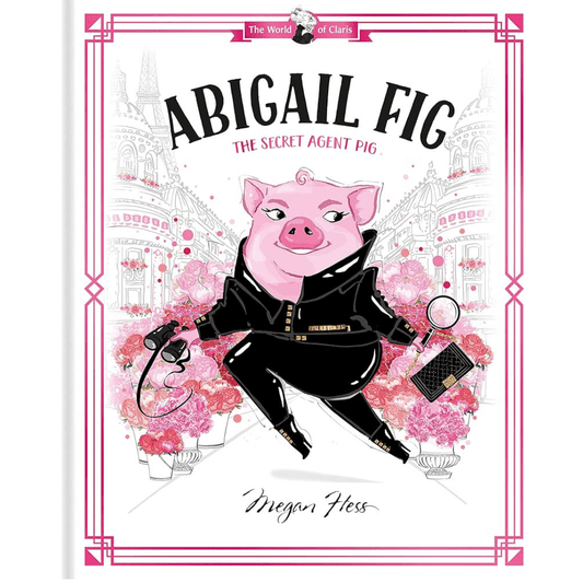 Abigail Fig: The Secret Agent Pig: World of Claris - The Chaos Emporium