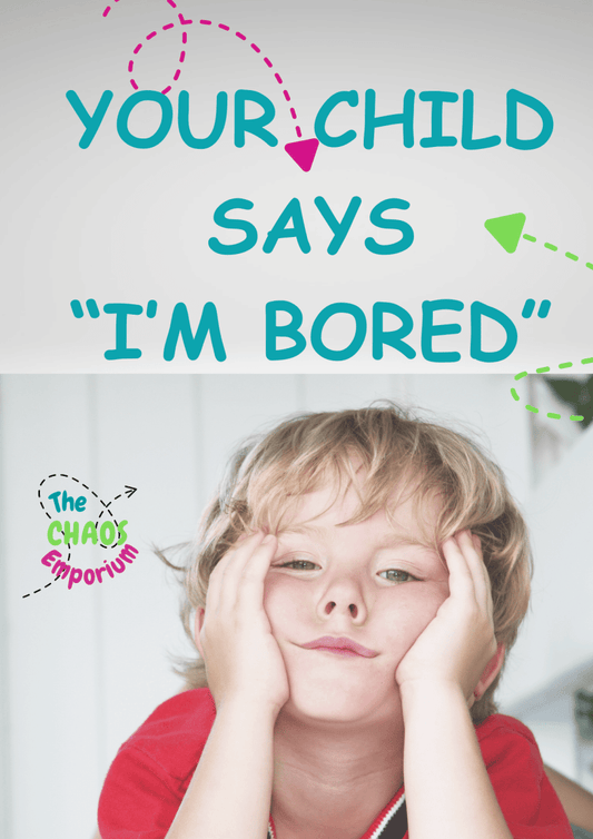 Ways to respond when your child says "I'm bored" - The Chaos Emporium
